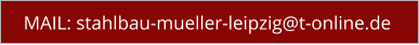 MAIL: stahlbau-mueller-leipzig@t-online.de