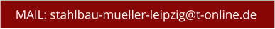 MAIL: stahlbau-mueller-leipzig@t-online.de
