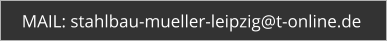 MAIL: stahlbau-mueller-leipzig@t-online.de